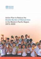 Action Plan to Reduce the Double Burden of Malnutrition in the Western Pacific Region (2015-2020)