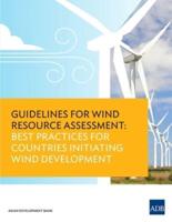 Guidelines for Wind Resource Assessment: Best Practices for Countries Initiating Wind Development