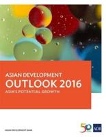 Asian Development Outlook 2016: Asia's Potential Growth