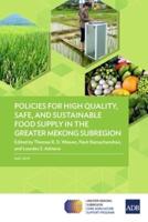 Policies for High Quality, Safe, and Sustainable Food Supply in the Greater Mekong Subregion