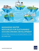 Managing Water Resources for Sustainable Socioeconomic Development: A Country Water Assessment for the People's Republic of China