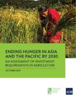 Ending Hunger in Asia and the Pacific by 2030: An Assessment of Investment Requirements in Agriculture