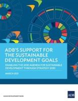 ADB's Support for the Sustainable Development Goals: Enabling the 2030 Agenda for Sustainable Development through Strategy 2030