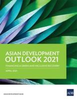 Asian Development Outlook (ADO) 2021: Financing a Green and Inclusive Recovery