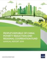 People's Republic of China Poverty Reduction and Regional Cooperation Fund: Annual Report 2019