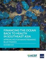 Financing the Ocean Back to Health in Southeast Asia: Approaches for Mainstreaming Blue Finance
