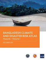 Bangladesh Climate and Disaster Risk Atlas: Hazards-Volume I