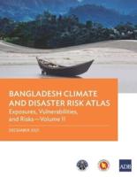 Bangladesh Climate and Disaster Risk Atlas: Vulnerabilities, and Risks-Volume II