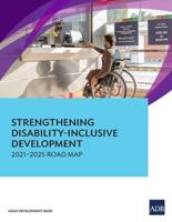 Strengthening Disability-Inclusive Development: 2021-2025 Road Map