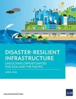 Disaster-Resilient Infrastructure: Unlocking Opportunities for Asia and the Pacific