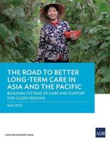 The Road to Better Long-Term Care in Asia and the Pacific: Building Systems of Care and Support for Older Persons