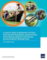 Climate Risk Screening System for Mainstreaming Adaptation Into Bangladesh's National Development Budgeting