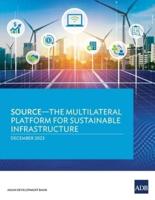 SOURCE—The Multilateral Platform for Sustainable Infrastructure