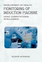 Development of Health Monitoring of Induction Machine Using Computational Intelligence