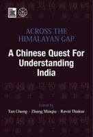 Across the Himalayan Gap a Chinese Quest for Understanding India