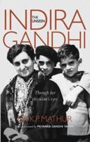 The Unseen Indira Gandhi