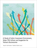 A Study of India's Investment Environment, Major FDI Inflows and Suggestion for Taiwan's Businessmen
