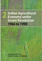 Indian Agricultural Economy Under Green Revolution (1966 to 1990). Volume 2