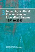 Indian Agricultural Economy Under Liberalised Regime (1991-2015). Volume 3
