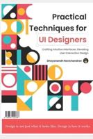 Practical Techniques for UI Designers
