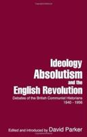 Ideology, Absolutism and the English Revolution