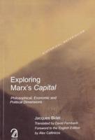 Exploring Marxs Capital:Philosophical, Economic and Political Dimensions