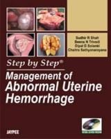 Step by Step: Management of Abnormal Uterine Hemorrhage