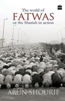 The World of Fatwas : Or the Shariah in Action