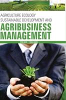 AGRICULTURE ECOLOGY, SUSTAINABLE DEVELOPMENT AND AGRIBUSINESS MANAGEMENT