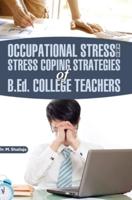 OCCUPATIONAL STRESS AND STRESS COPING STRATEGIES OF B.ED. COLLEGE TEACHERS