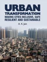 URBAN TRANSFORMATION: MAKING CITIES INCLUSIVE, SAFE, RESILIENT AND SUSTAINABLE