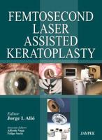 Femtosecond Laser Assisted Keratoplasty