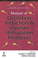Manual of Ovulation Induction and Ovarian Stimulation Protocols