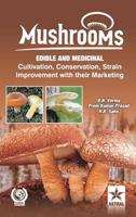Mushrooms : Edible and Medicinal Cultivation Conservation Strain Improvement With their  Marketing