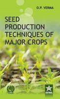 Seed Production Techniques of Major Crops