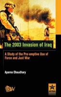 The 2003 Invasion of Iraq: A Study of the Pre-emptive Use of Force and Just War