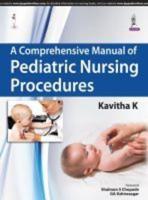 A Comprehensive Manual of Pediatric Nursing Procedures