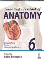 Inderbir Singh's Textbook of Anatomy. Volume 2 Thorax, Abdomen and Pelvis