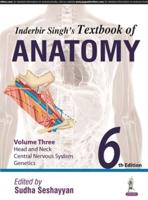 Inderbir Singh's Textbook of Anatomy. Volume 3 Head and Neck, Central Nervous System, Genetics