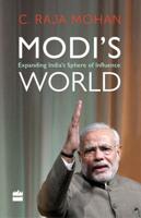 Modi's World: Expanding India's Sphere of Influence
