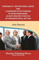 Personality, Motivational Needs and Leadership Effectiveness of Indian Managers