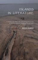Islands in Literature : A Study of the Spectrum of Evolving Discourses in Island Literature Across Lands and Ages