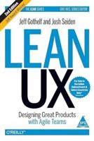 Lean UX : Designing Great Products With Agile Teams