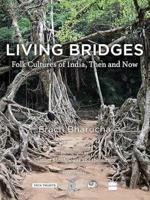 Living Bridges: Folk Cultures of India, Then and Now