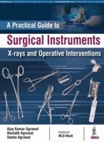A Practical Guide to Surgical Instruments, X-Rays and Operative Interventions