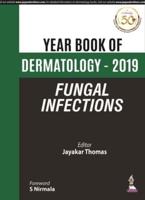 Year Book of Dermatology. 2019 Fungal Infections