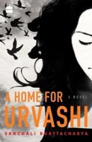 A Home for Urvashi. A Novel