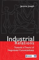 Industrial Relations: Towards A Theory of Negotiated Connectedness