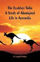 The Euahlayi Tribe : A Study of Aboriginal Life in Australia