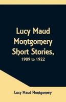 Lucy Maud Montgomery Short Stories, 1909 to 1922